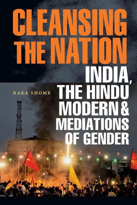"Cleansing the Nation: India, the Hindu Modern & Mediations of Gender" von Raka Shome. Menschenmenge mit Fahnen.