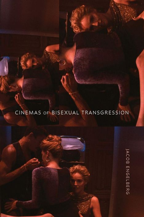 "Cinémas of Bisexual Transgression", darunter eine Umarmung im Halbdunkel, eine Frau im goldenen Kleid sitzt entspannt.