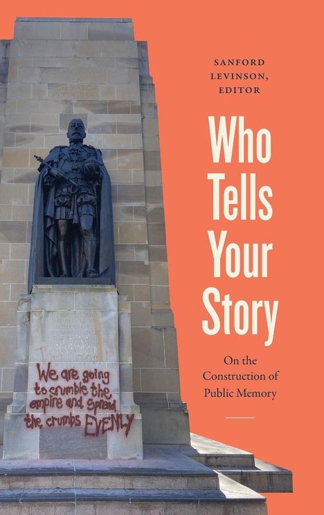 Sanford Levinson, Editor: Who Tells Your Story. Spruch auf Mauer: "We are going to crumble the empire and spread the crumbs EVENLY."