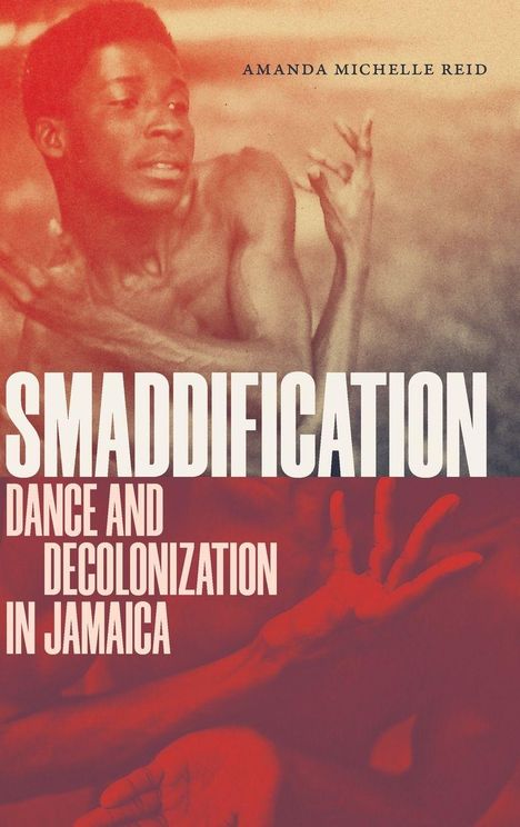 Der Text lautet: "SMADDIIFICATION DANCE AND DECOLONIZATION IN JAMAICA". Oben ist eine Person in Tanzpose.