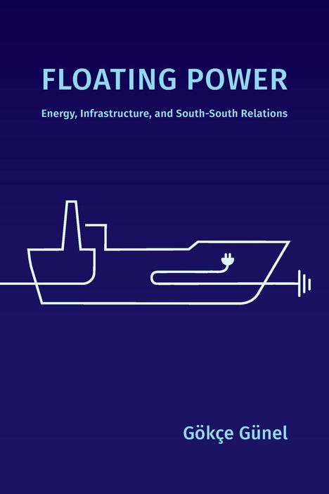 "FLOATING POWER" in großen Buchstaben, darunter "Energy, Infrastructure, and South-South Relations". Zeichnung eines Schiffs.