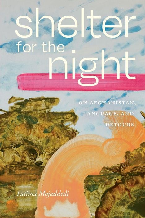 „shelter for the night“ in großen Buchstaben, darunter „On Afghanistan, Language, and Detours“. Abstraktes Farbspiel in Braun und Blau.