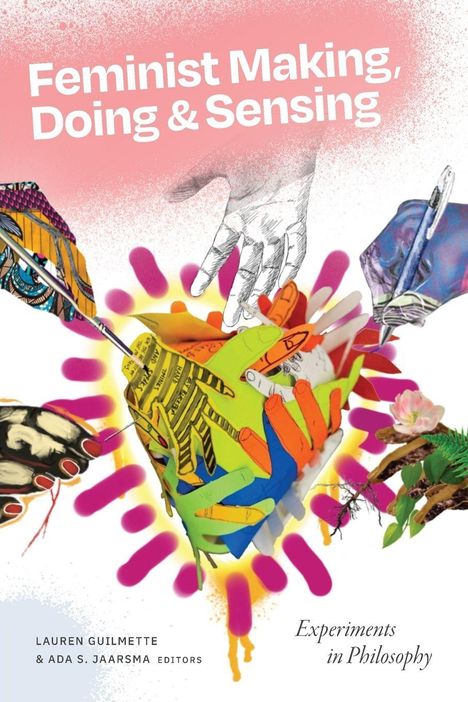 „Feminist Making, Doing & Sensing“, eine bunte Illustration mit Händen, Natur und geometrischen Formen.