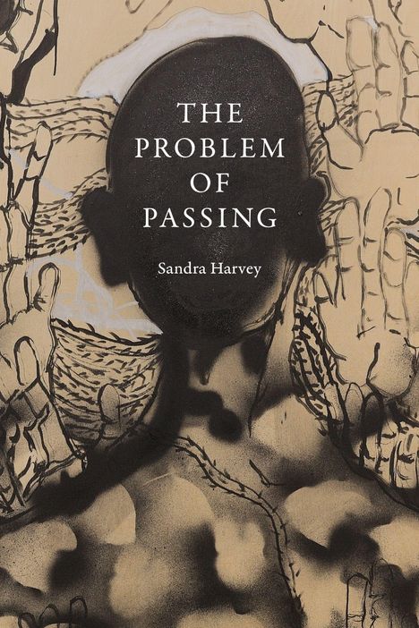 "The Problem of Passing, Sandra Harvey." Eine Illustration zeigt eine silhouettierte Figur, umgeben von Händen und abstrakten Mustern.