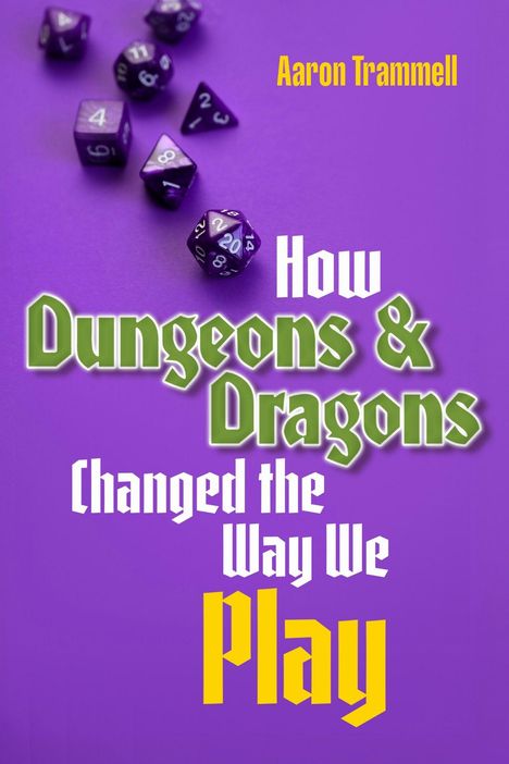 Text: "Aaron Trammell. How Dungeons & Dragons Changed the Way We Play." Lila Hintergrund, lila Würfel mit Zahlen.