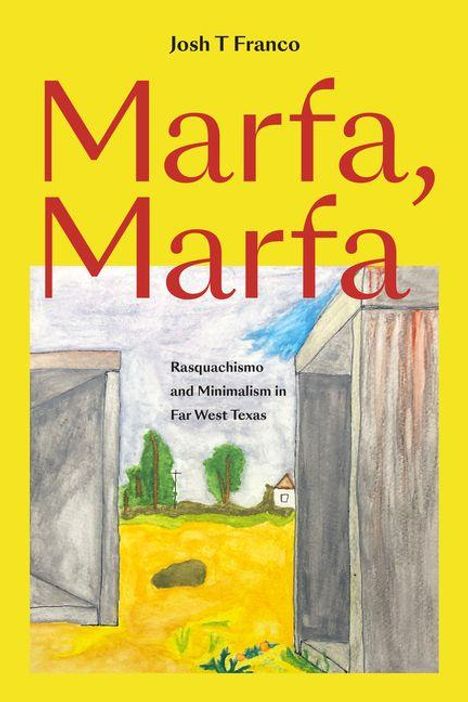 Titel: Marfa, Marfa. Autor: Josh T Franco. Thema: Rasquachismo und Minimalismus in West Texas. Illustration mit Landschaft.