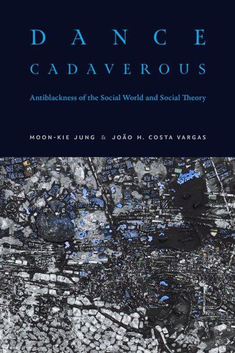 "Dance Cadaverous: Antiblackness of the Social World and Social Theory" von Moon-Kie Jung & João H. Costa Vargas. Dunkle abstrakte Kunst.