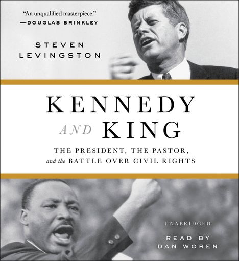 Steven Levingston: Kennedy and King: The President, the Pastor, and the Battle Over Civil Rights, CD