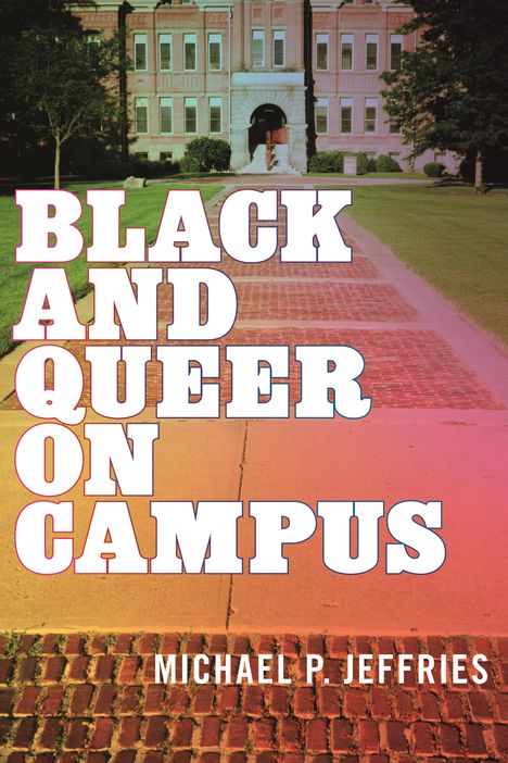 Michael P Jeffries: Black and Queer on Campus, Buch