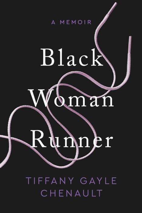 Text: "A Memoir. Black Woman Runner. Tiffany Gayle Chenault." Rosa Schnürsenkel auf schwarzem Hintergrund.