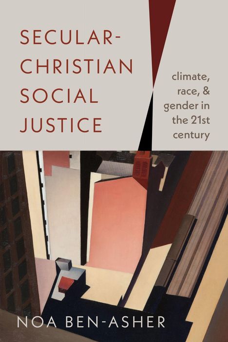 "SE-CULAR-CHRISTIAN SOCIAL JUSTICE", "climate, race, & gender in the 21st century", "Noa Ben-Asher". Abstrakte Stadtillustration.