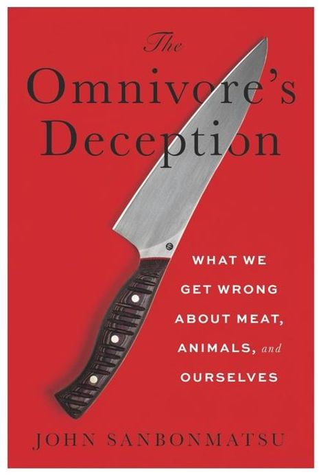 John Sanbonmatsu: The Omnivore's Deception, Buch