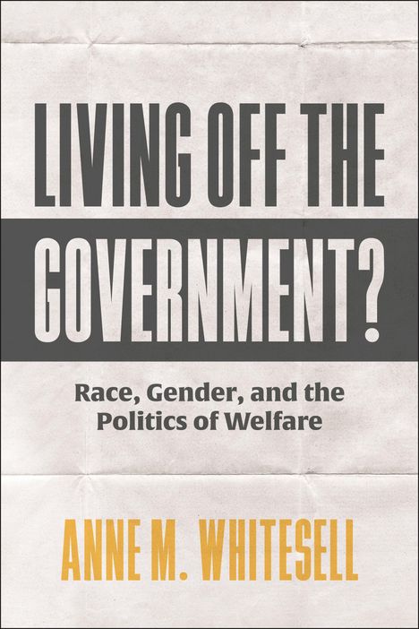 Anne M. Whitesell: Living Off the Government?, Buch