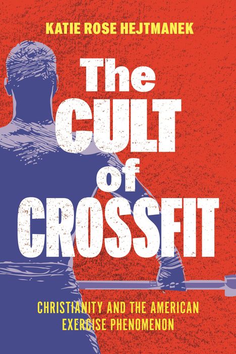 Katie Rose Hejtmanek: The Cult of CrossFit, Buch