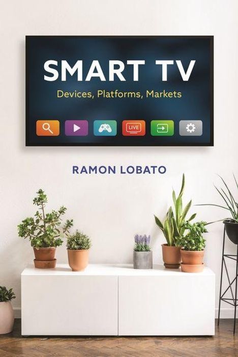SMART TV: Devices, Platforms, Markets. Ramon Lobato. Verschiedene bunte Apps. Darunter Pflanzen auf einem weißen Regal.