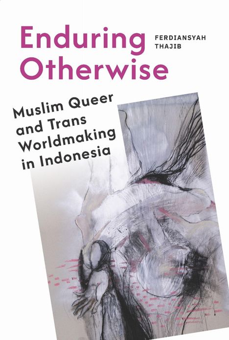 "Enduring Otherwise" von Ferdiansyah Thajib. Text: "Muslim Queer and Trans Worldmaking in Indonesia". Illustration mit abstrakten Formen.