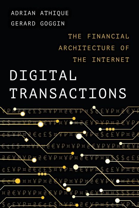 „DIGITAL TRANSACTIONS: THE FINANCIAL ARCHITECTURE OF THE INTERNET“ von Adrian Athique und Gerard Goggin. Zahlensymbole.