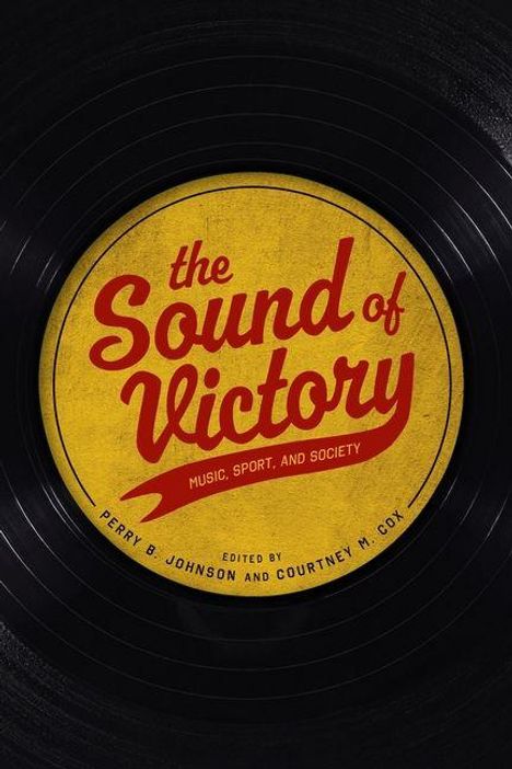 Text: "The Sound of Victory: Music, Sport, and Society." Herausgegeben von Perry B. Johnson und Courtney M. Cox.  
Design: Vinyl-Look.