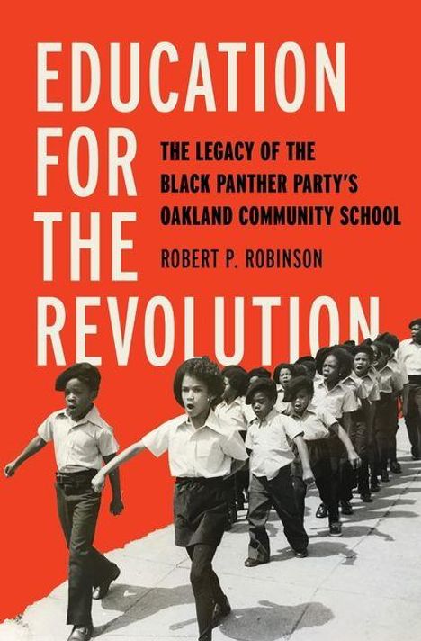 Text: "Education for the Revolution: The Legacy of the Black Panther Party's Oakland Community School" von Robert P. Robinson. Kinder in Uniformen marschieren in einer Reihe.