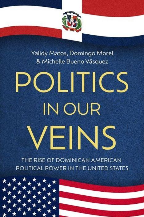 Buchtitel: "Politics in Our Veins". Thema: Dominikanisch-amerikanische politische Macht in den USA. Flaggen oben und unten.