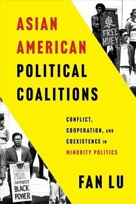 ASIAN AMERICAN POLITICAL COALITIONS; Konflikte, Kooperation und Koexistenz in Minderheitspolitik; FAN LU; Protestszene.