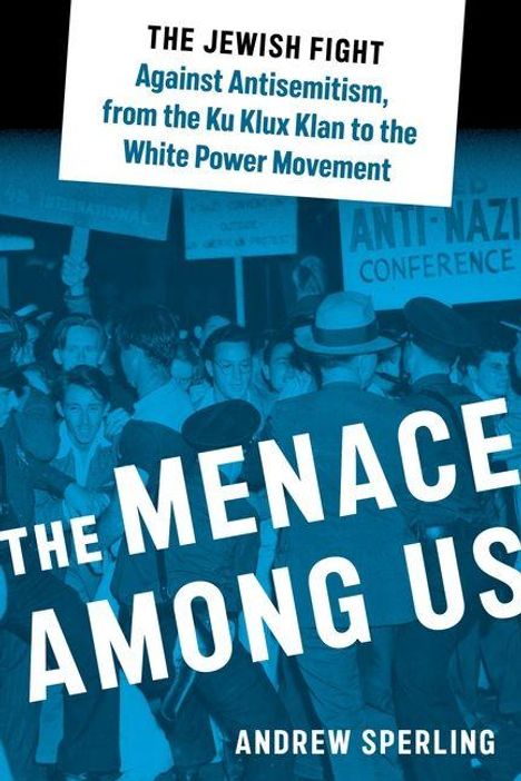 „The Menace Among Us“ von Andrew Sperling. Menschenmenge bei einer Anti-Nazi-Konferenz.