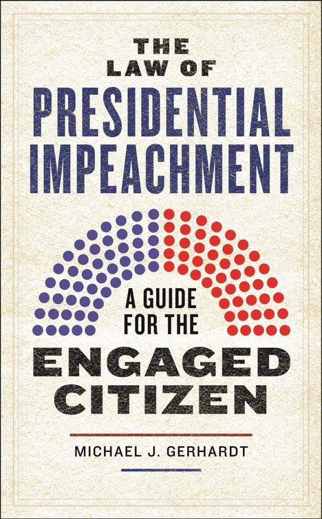 "The Law of Presidential Impeachment: A Guide for the Engaged Citizen" von Michael J. Gerhardt. Dots in Blau und Rot.