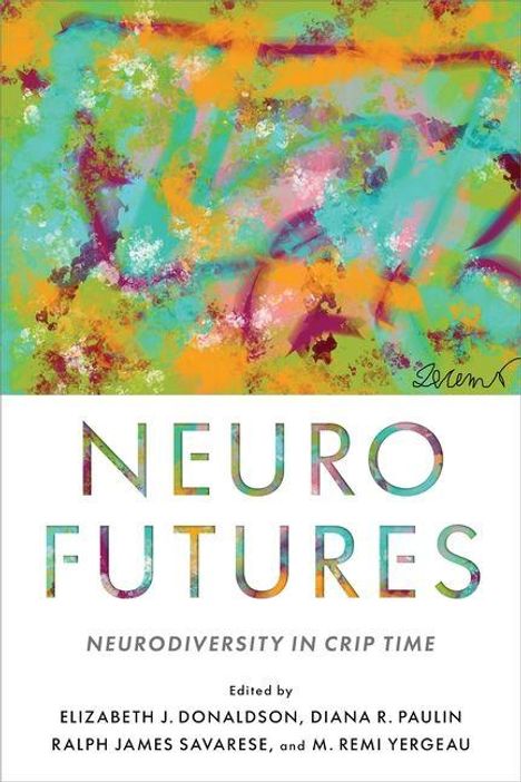 "NEURO FUTURES: NEURODIVERSITY IN CRIP TIME. Gemälde mit farbenfrohen, abstrakten Mustern in Türkis, Orange und Pink."