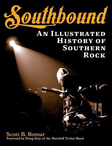 Scott B. Bomar: Southbound: An Illustrated History of Southern Rock, Buch