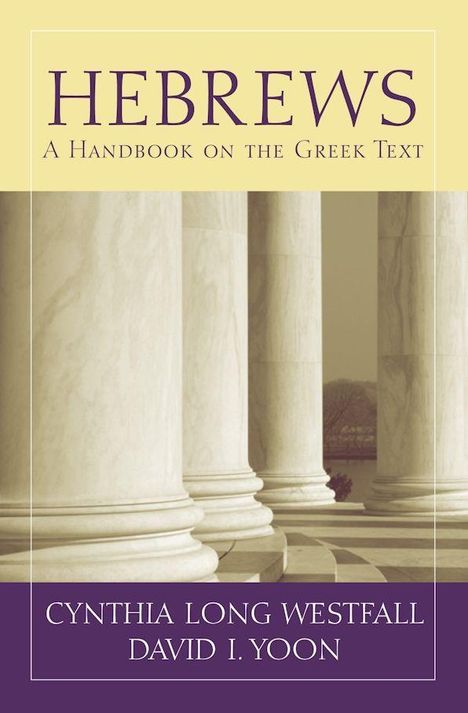 "Hebrews: A Handbook on the Greek Text", Autoren: Cynthia Long Westfall, David I. Yoon. Hintergrund: Säulen.
