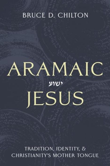 Bruce D. Chilton: Aramaic Jesus, Buch