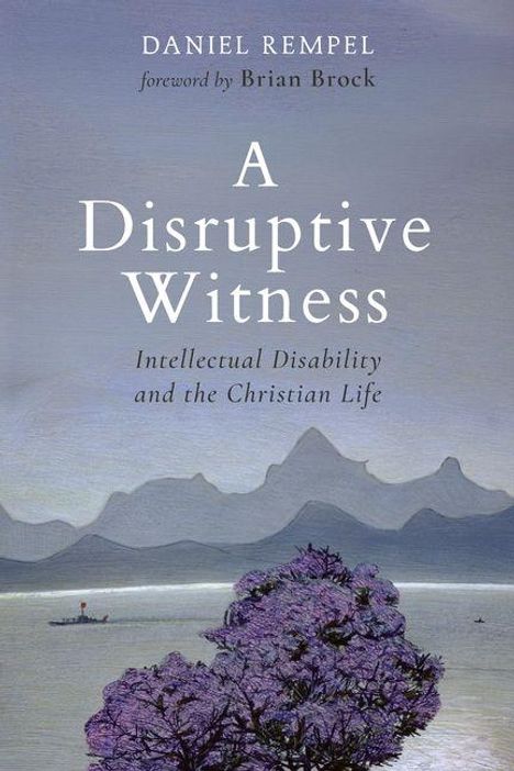Text: "Daniel Rempel, foreword by Brian Brock, A Disruptive Witness: Intellectual Disability and the Christian Life." 

Illustration: Ein blühender Baum vor Bergen.