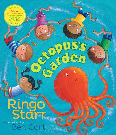 „Octopus’s Garden“ von Ringo Starr, illustriert von Ben Cort. Kinder und ein fröhlicher Oktopus halten sich an den Händen.
