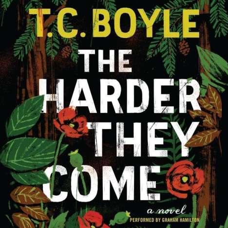 T. C. Boyle: The Harder They Come Lib/E, CD