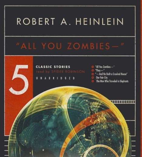 Robert A. Heinlein: All You Zombies --: Five Classic Stories, CD