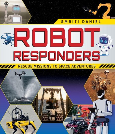 "Robot Responders: Rescue Missions to Space Adventures" von Smriti Daniel. Verschiedene Roboter in Aktion.