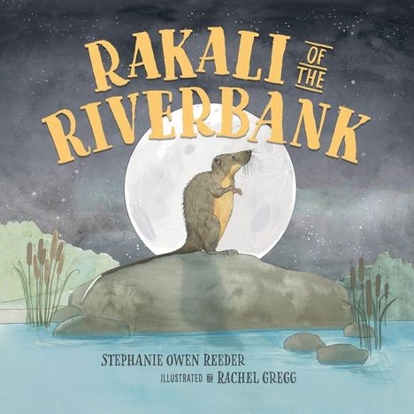 "RAKALI OF THE RIVERBANK" in großen, gelben Buchstaben. Eine Illustration: Rakali auf einem Felsen, Mond im Hintergrund.