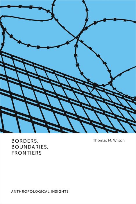 Thomas M Wilson: Borders, Boundaries, Frontiers, Buch