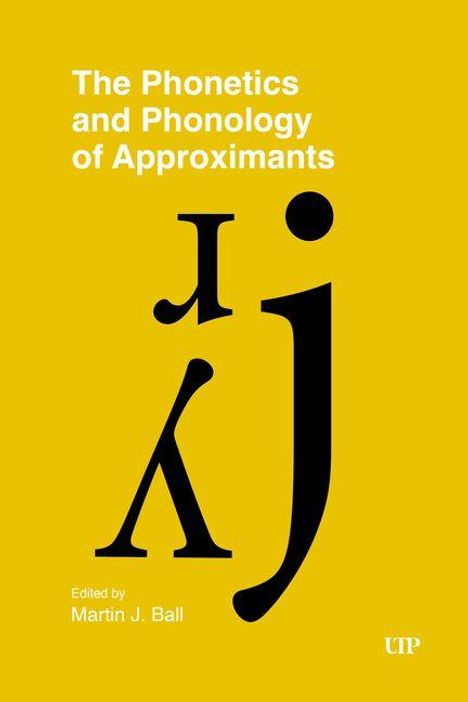 Martin J Ball: The Phonetics and Phonology of Approximants, Buch