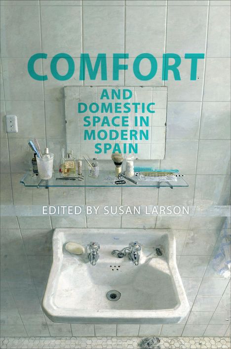 Comfort and Domestic Space in Modern Spain, Buch
