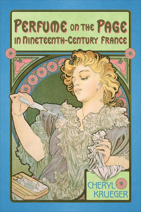 Cheryl Krueger: Perfume on the Page in Nineteenth-Century France, Buch