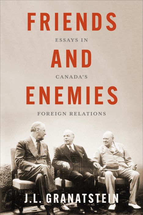 J L Granatstein: Friends and Enemies, Buch