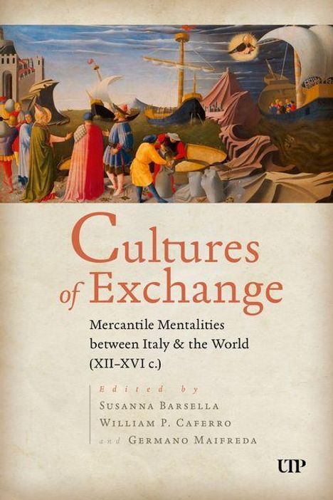 "Susanna Barsella, William P. Caferro, Germano Maifreda. Cultures of Exchange: Mercantile Mentalities between Italy & the World (XII–XVI c.)." Illustration: Historische Szene mit Menschen und Schiffen.