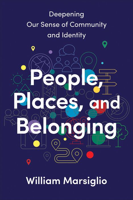 William Marsiglio: People, Places, and Belonging, Buch