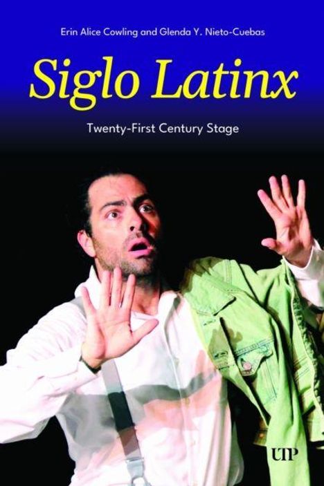 „Siglo Latinx: Twenty-First Century Stage“ von Erin Alice Cowling und Glenda Y. Nieto-Cuebas. Ein Mann schaut überrascht.