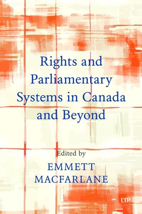 Emmett Macfarlane: Rights and Parliamentary Systems in Canada and Beyond, Buch
