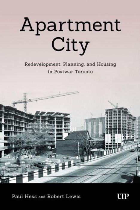 "Apartment City: Redevelopment, Planning, and Housing in Postwar Toronto." Schwarz-weißes Foto von Baustellen und Gebäuden.