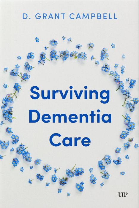 Titel: "Surviving Dementia Care" von D. Grant Campbell. Illustration: Kranz aus blauen Blumen.