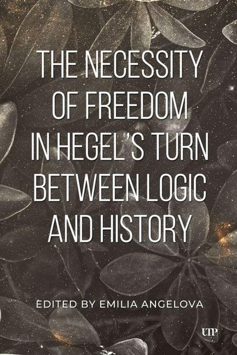 Emila Angelova: The Necessity of Freedom in Hegel's Turn Between Logic and History, Buch