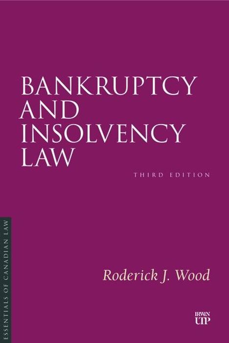 Roderick J Wood: Bankruptcy and Insolvency Law, Third Edition, Buch